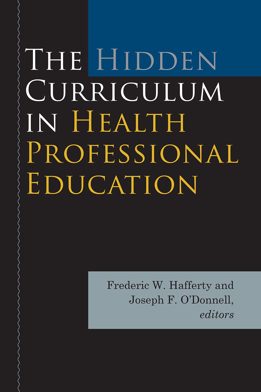The Hidden Curriculum in Health Professional Education