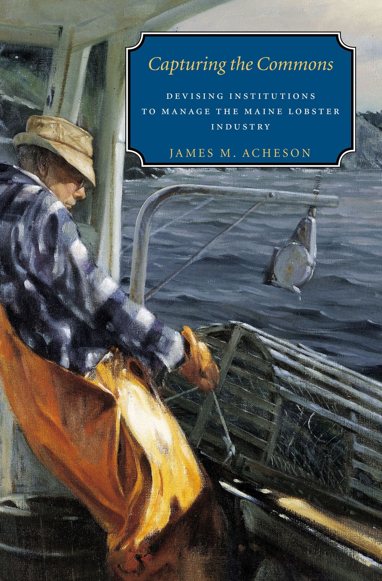 Capturing the Commons: Devising Institutions to Manage the Maine Lobster Industry