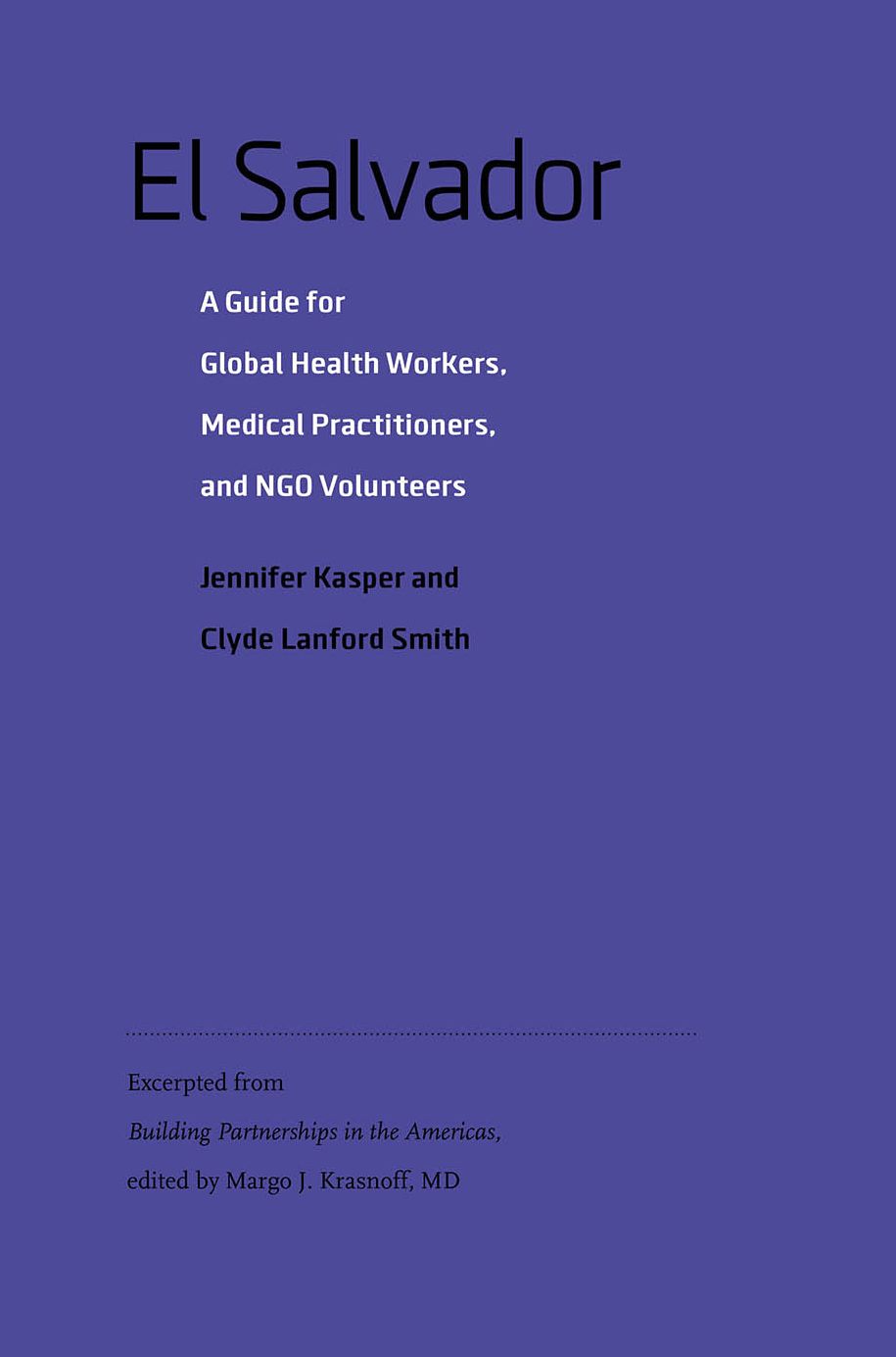 El Salvador: A Guide for Global Health Workers, Medical Practitioners, and NGO Volunteers