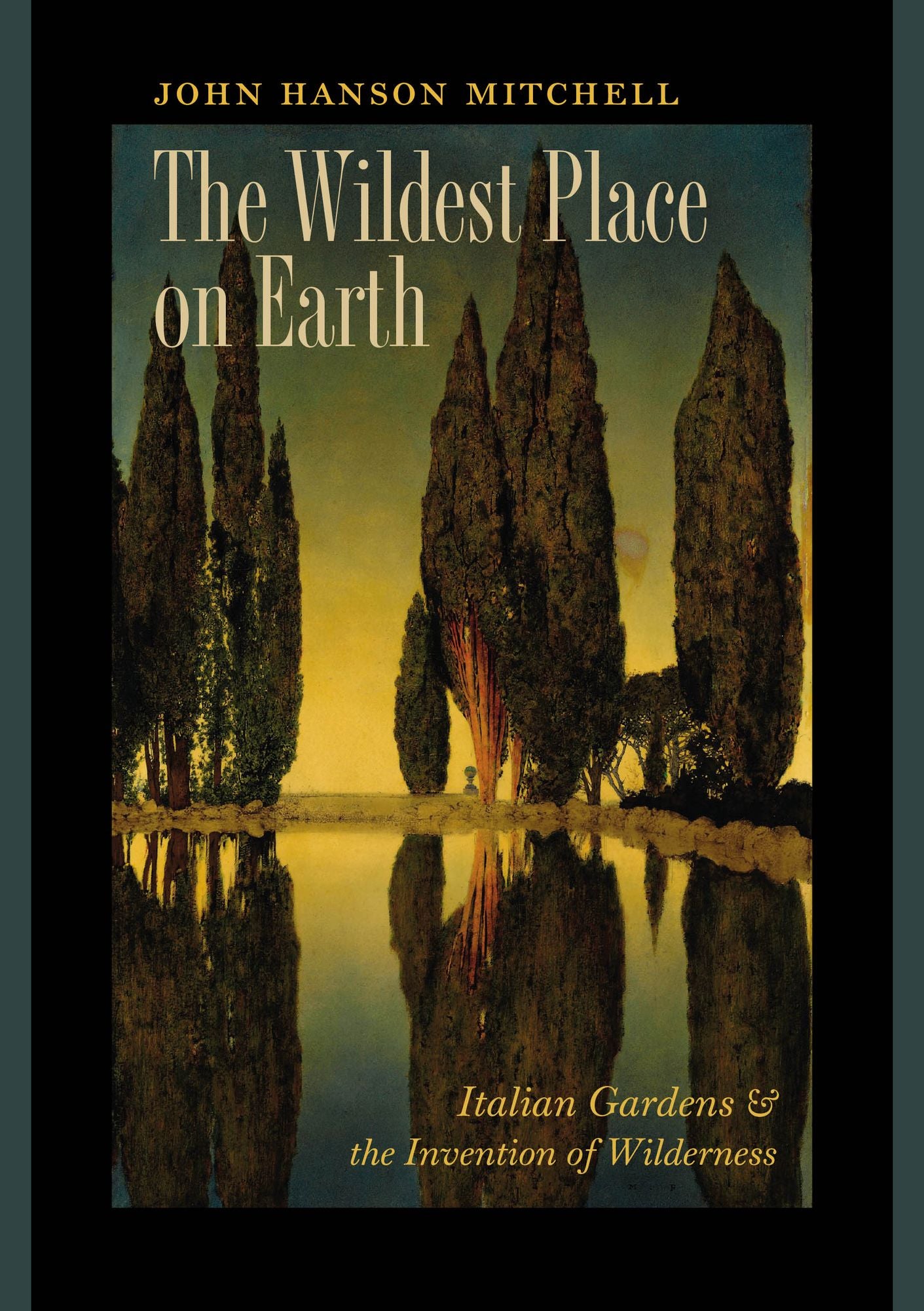 The Wildest Place on Earth: Italian Gardens and the Invention of Wilderness