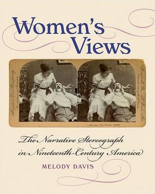 Women's Views: The Narrative Stereograph in Nineteenth-Century America