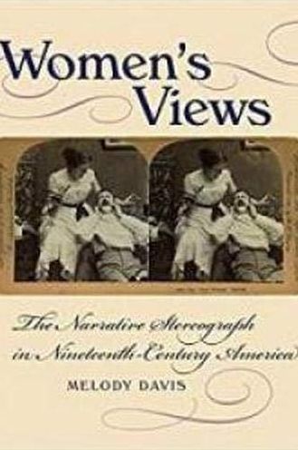 Women's Views: The Narrative Stereograph in Nineteenth-Century America