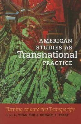 American Studies as Transnational Practice: Turning toward the Transpacific
