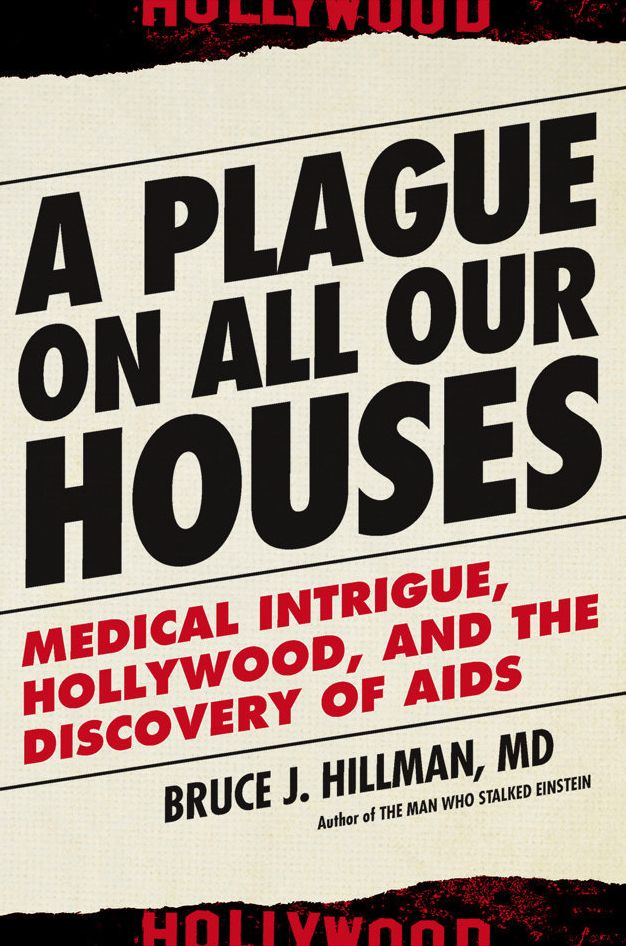 A Plague on All Our Houses: Medical Intrigue, Hollywood, and the Discovery of AIDS