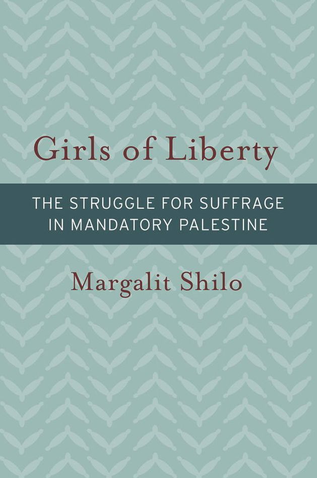 Girls of Liberty: The Struggle for Suffrage in Mandatory Palestine