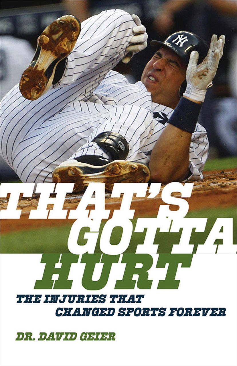 That's Gotta Hurt: The Injuries That Changed Sports Forever
