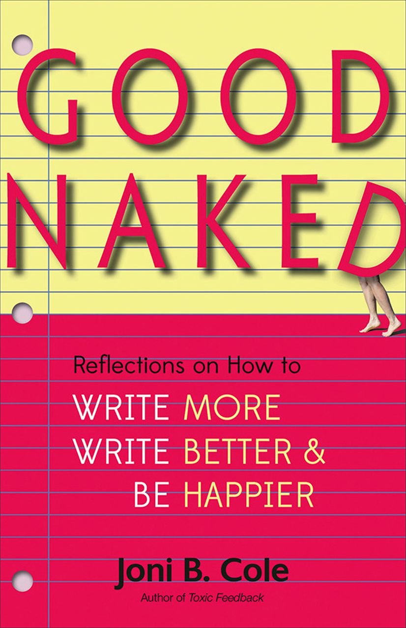 Good Naked: Reflections on How to Write More, Write Better, and Be Happier