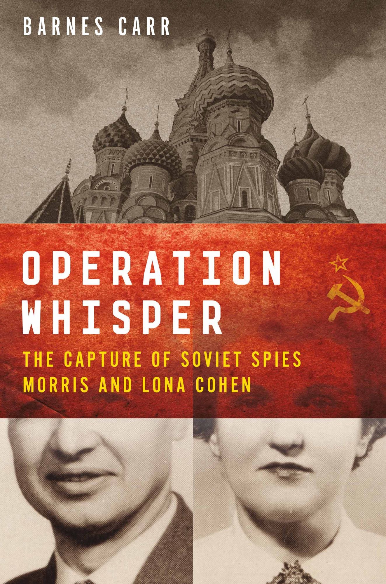 Operation Whisper: The Capture of Soviet Spies Morris and Lona Cohen