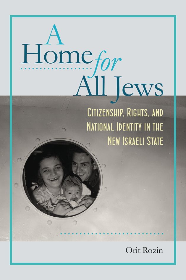 A Home for All Jews: Citizenship, Rights, and National Identity in the New Israeli State