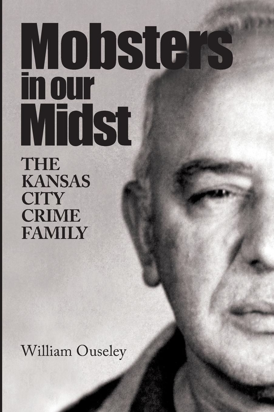 Mobsters in Our Midst: The Civella Crime Family of Kansas City