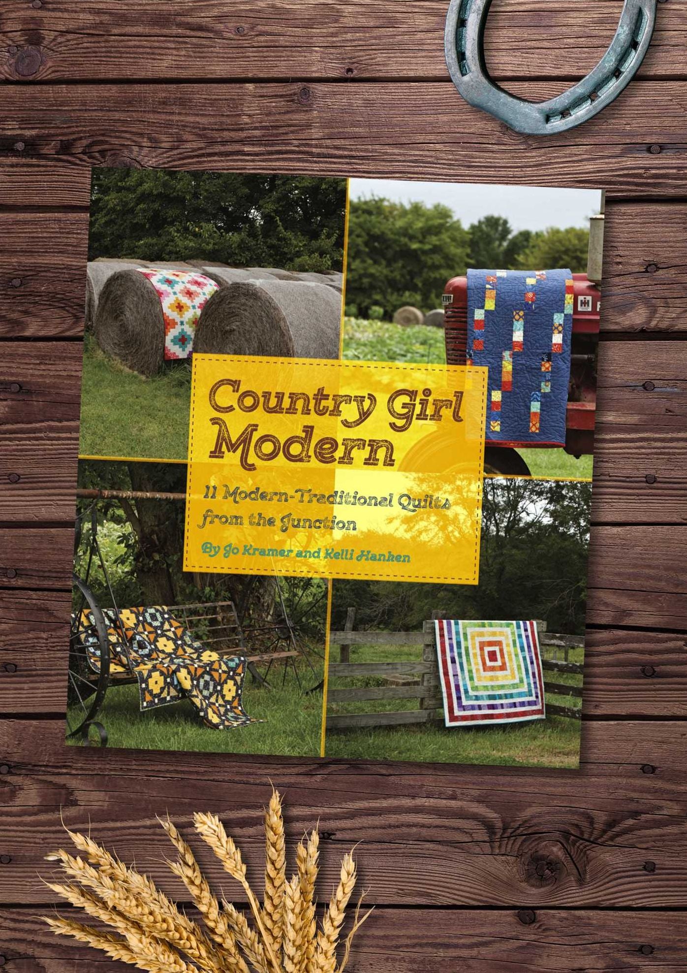 Country Girl Modern: 11 Modern Traditional Quilts from the Junction