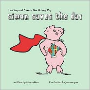 The Saga of Simon the Skinny Pig: Simon Saves the Day