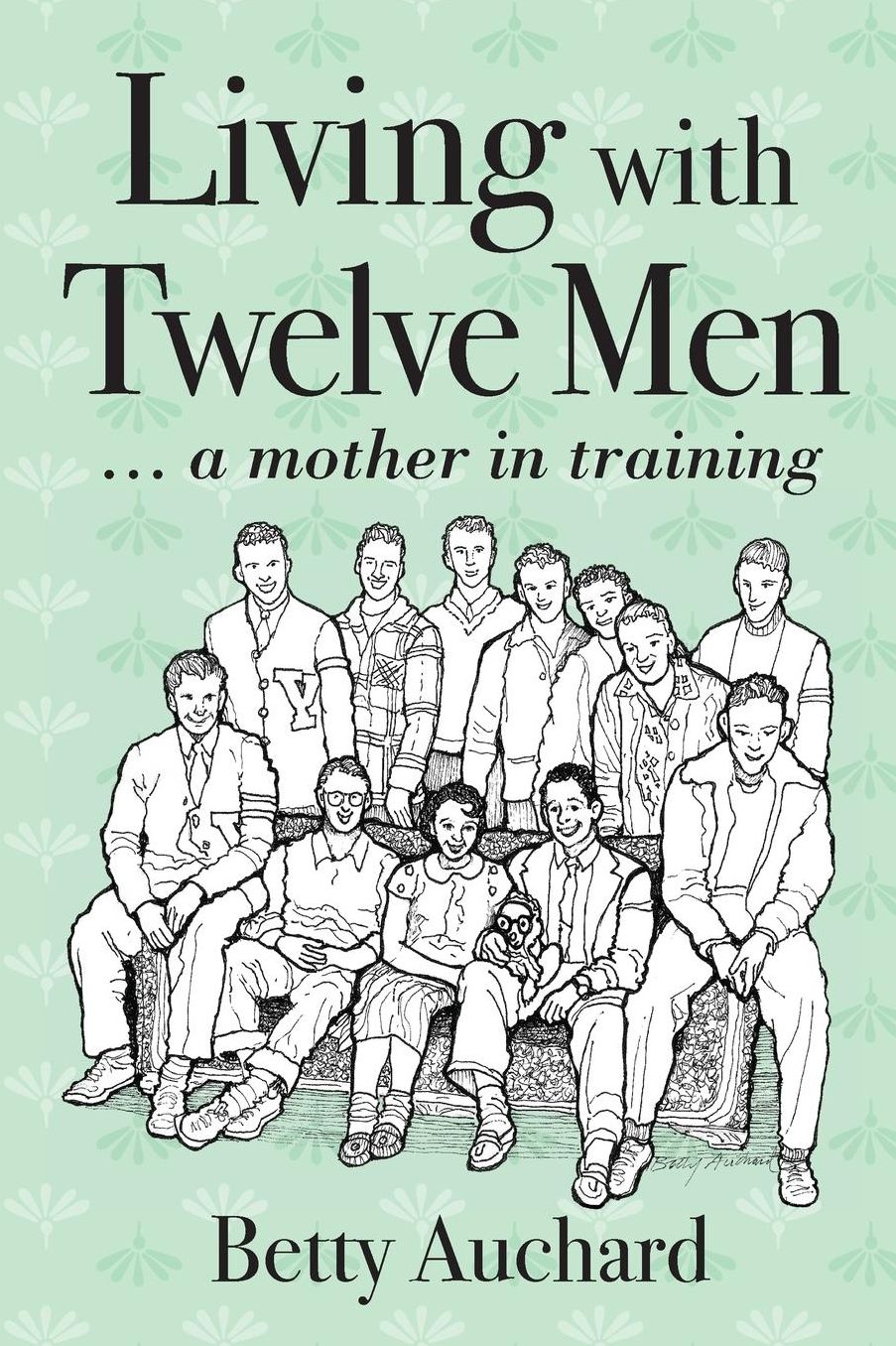 Living with Twelve Men: a mother in training