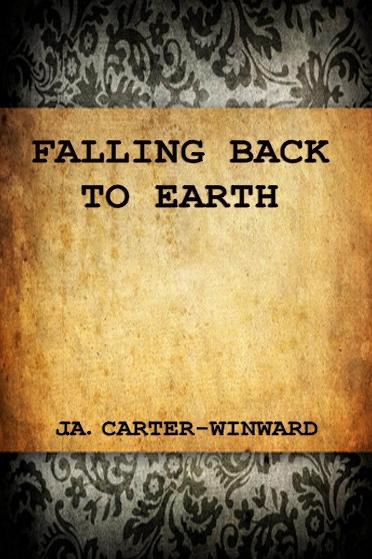 Falling Back To Earth: A Novel