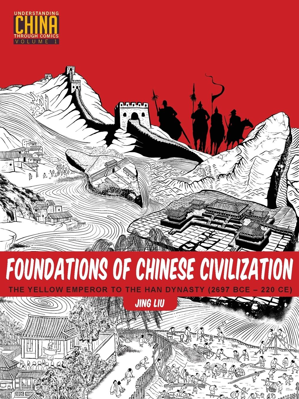 Foundations of Chinese Civilization: The Yellow Emperor to the Han Dynasty (2697 BCE - 220 CE)