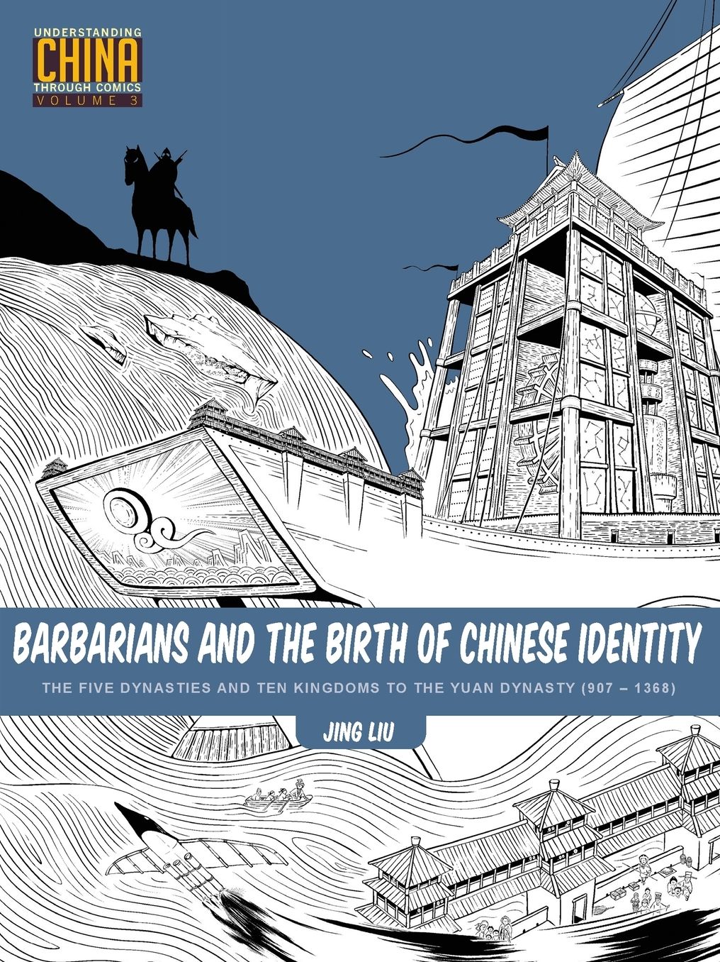 Barbarians and the Birth of Chinese Identity: The Five Dynasties and Ten Kingdoms to the Yuan Dynasty (907A-1368)