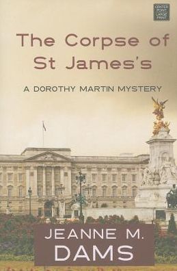 The Corpse of St James's (Dorothy Martin Series #12)