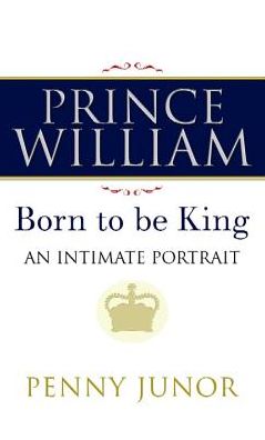 Prince William : The Man Who Will Be King