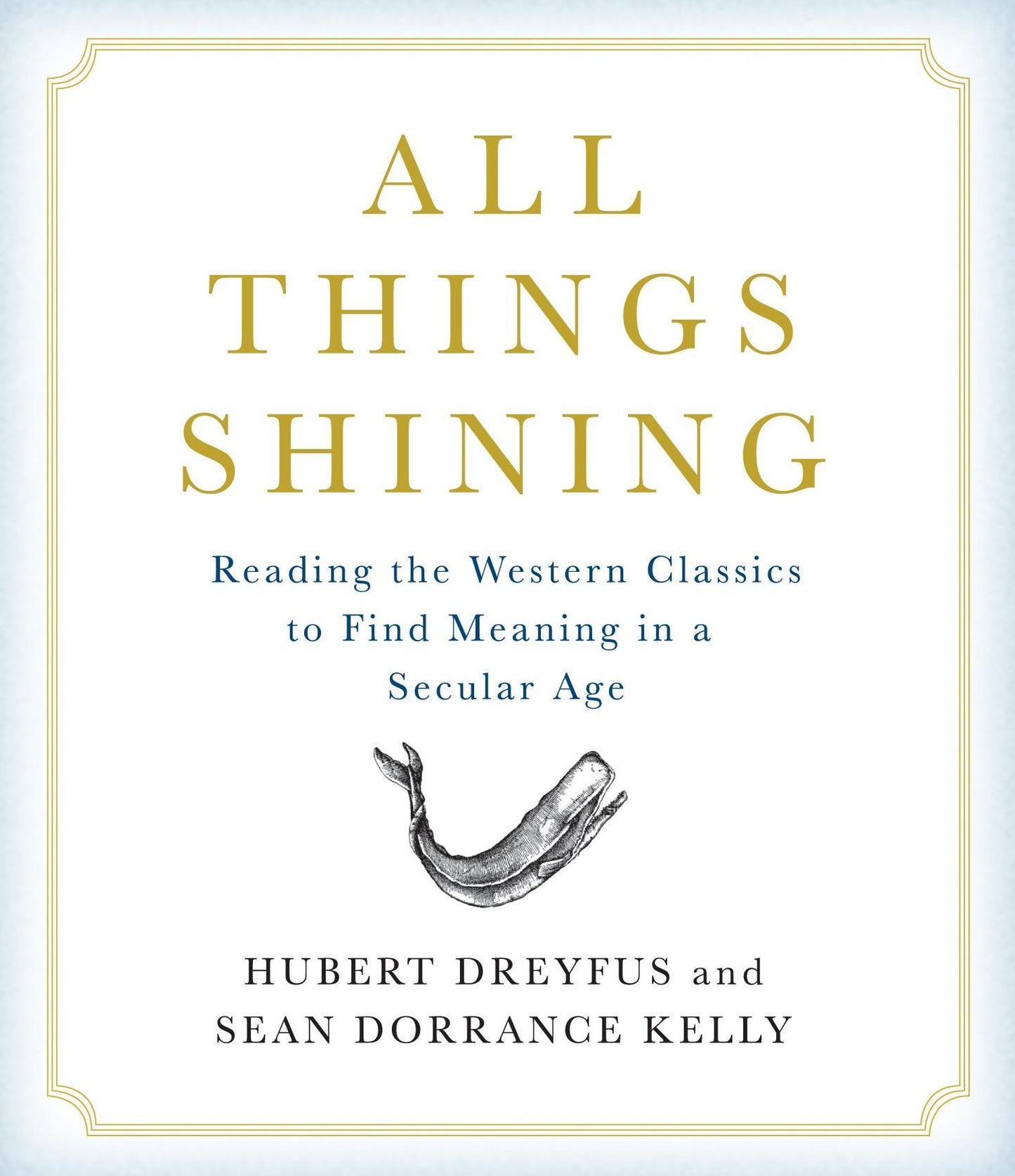 All Things Shining: Reading the Western Canon to Find Meaning in a Secular World