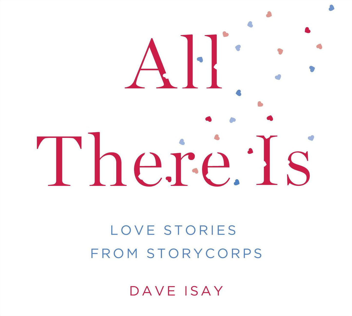 All There Is: Love Stories from StoryCorps