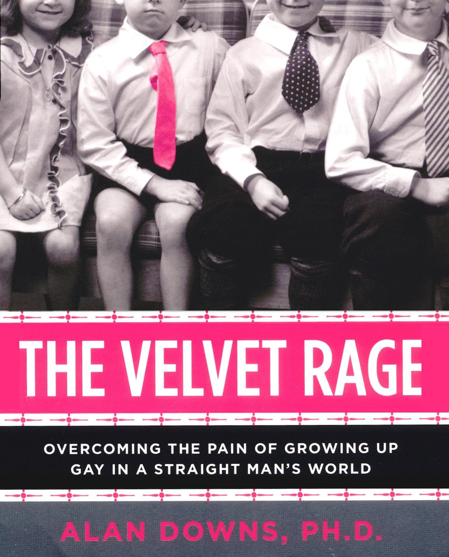 The Velvet Rage: Overcoming the Pain of Growing Up Gay in a Straight Man's World