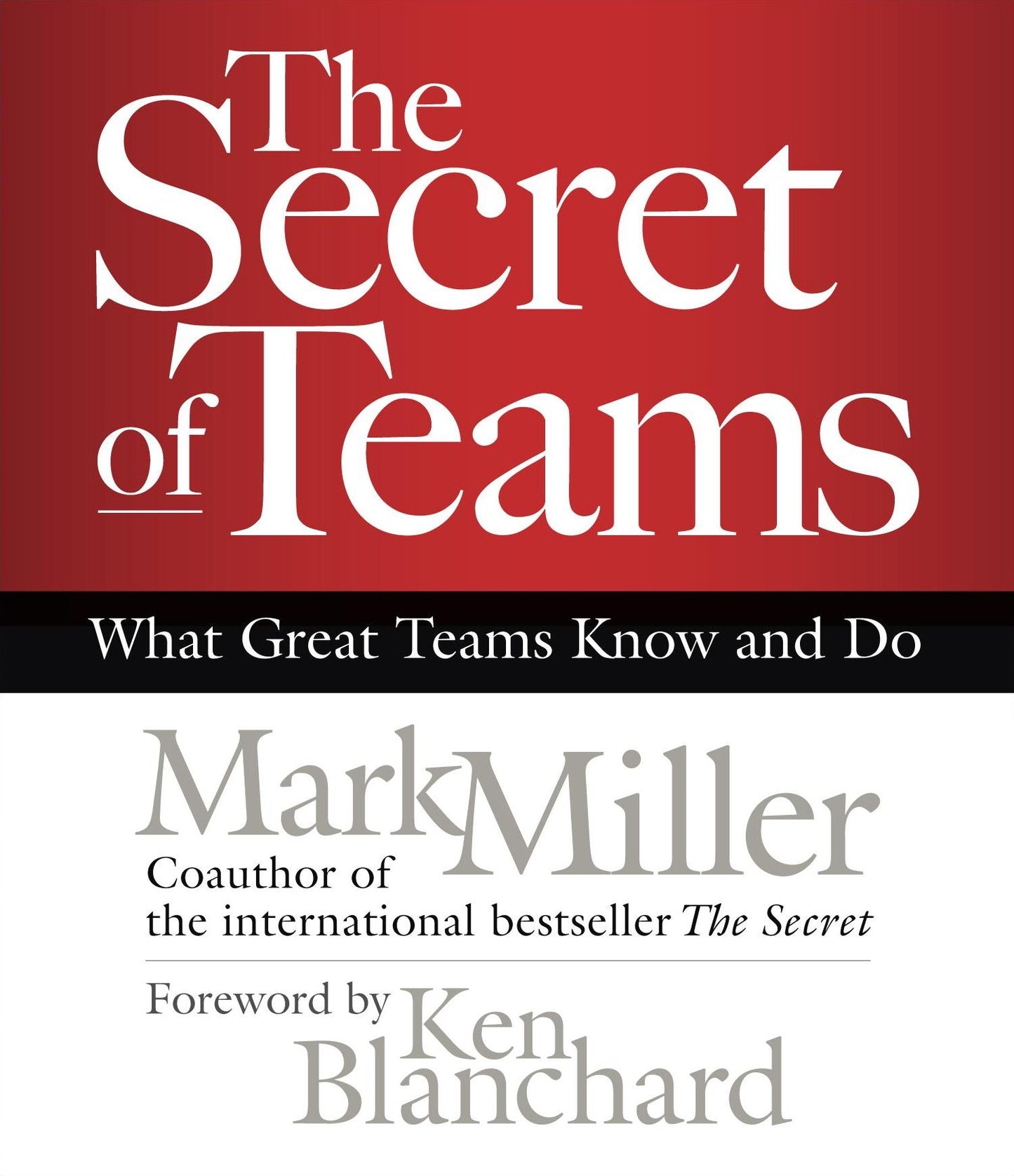 The Secret of Teams: What Great Teams Know and Do