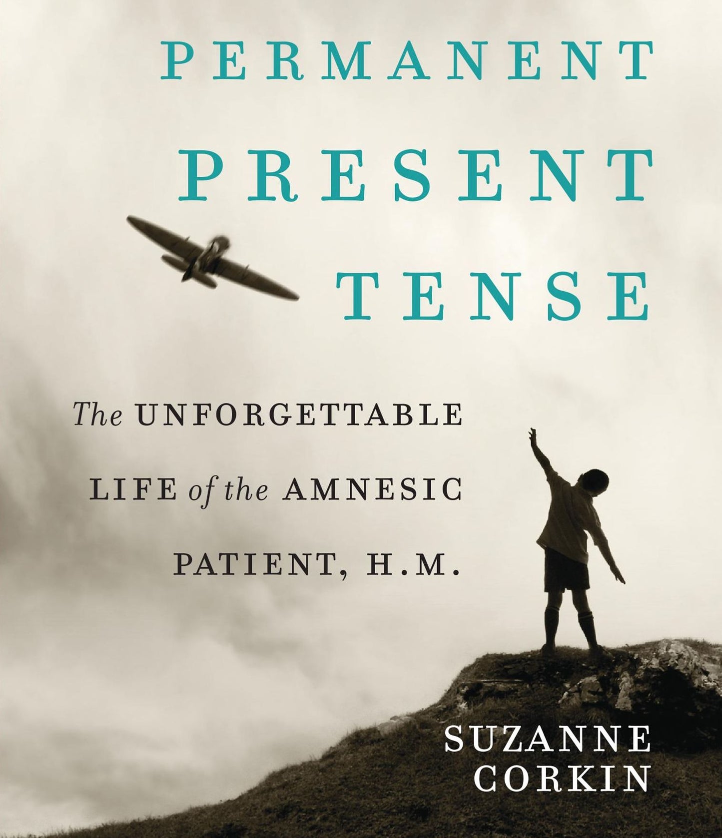 Permanent Present Tense: The Unforgettable Life of the Amnesic Patient, H. M.