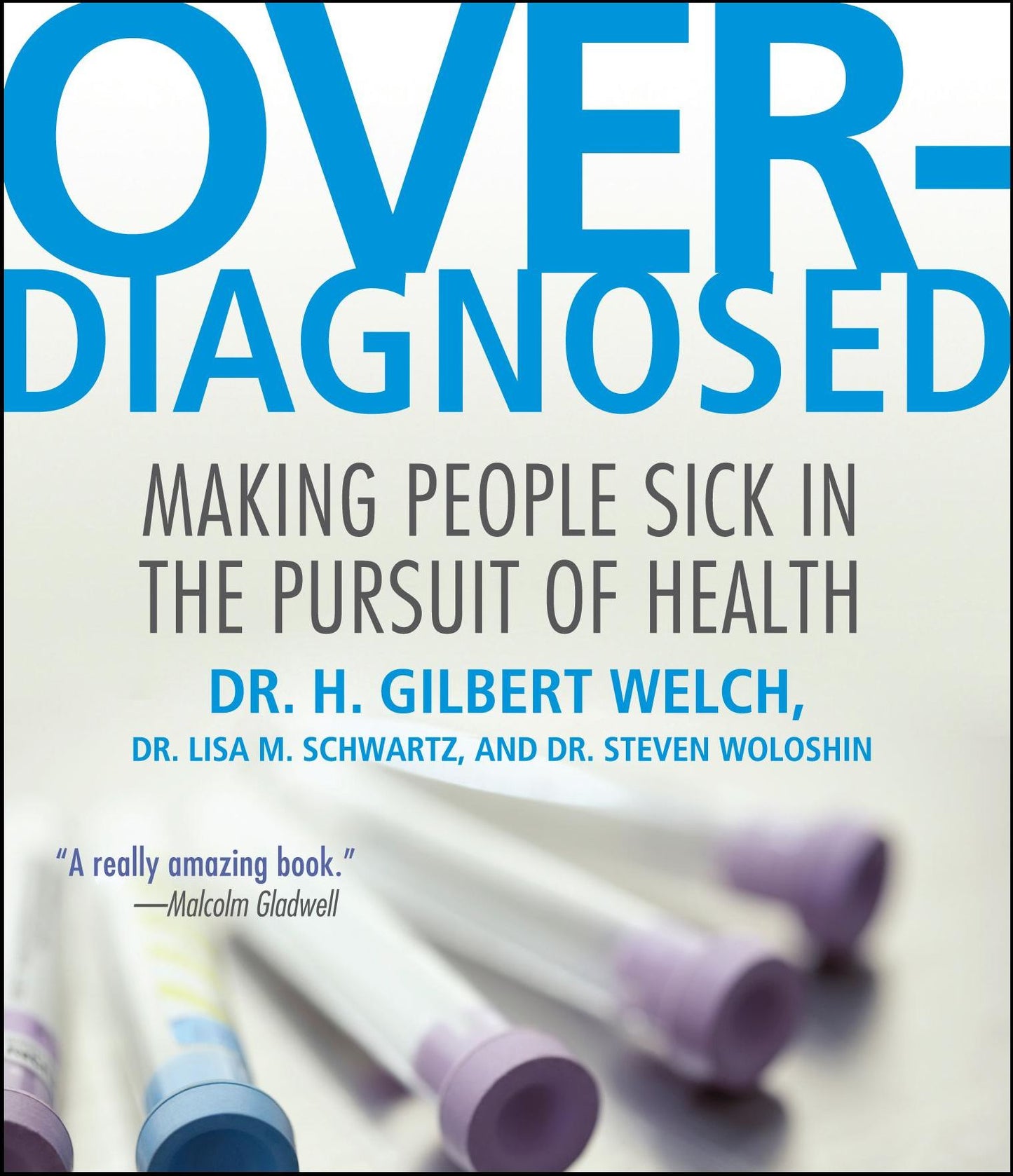 Overdiagnosed: Making People Sick in Pursuit of Health