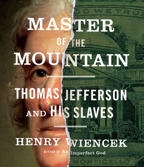 Master of the Mountain: Thomas Jefferson and His Slaves