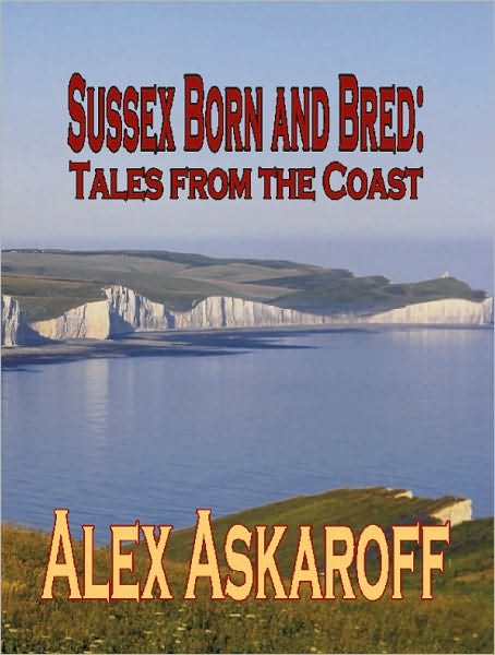 SUSSEX BORN AND BRED: Tales from the Coast