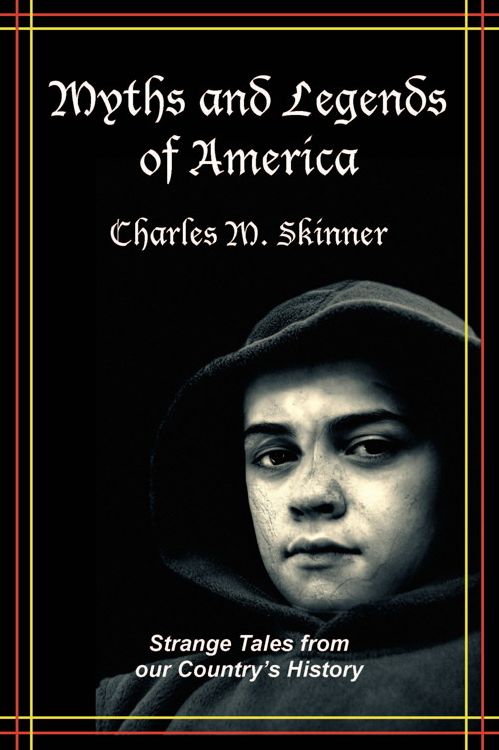 Myths and Legends of America: Strange Tales from our Country’s History