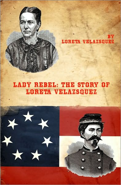 Lady Rebel: The Story of Loreta Velazsquez