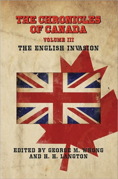 THE CHRONICLES OF CANADA: Volume III - The English Invasion