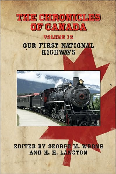 THE CHRONICLES OF CANADA: Volume IX - Our First National Highways