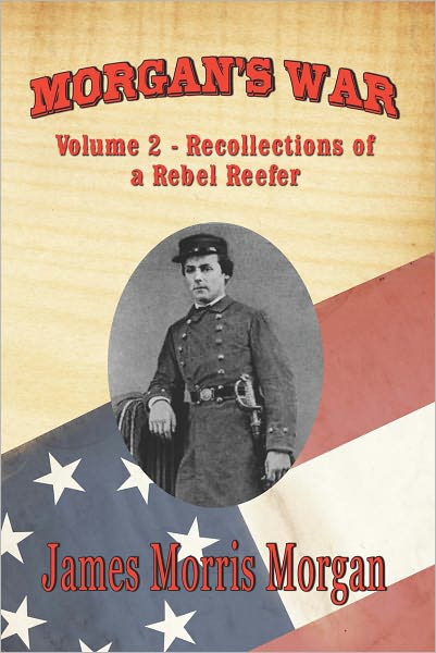 MORGAN'S WAR: Volume 2 - Recollections of a Rebel Reefer