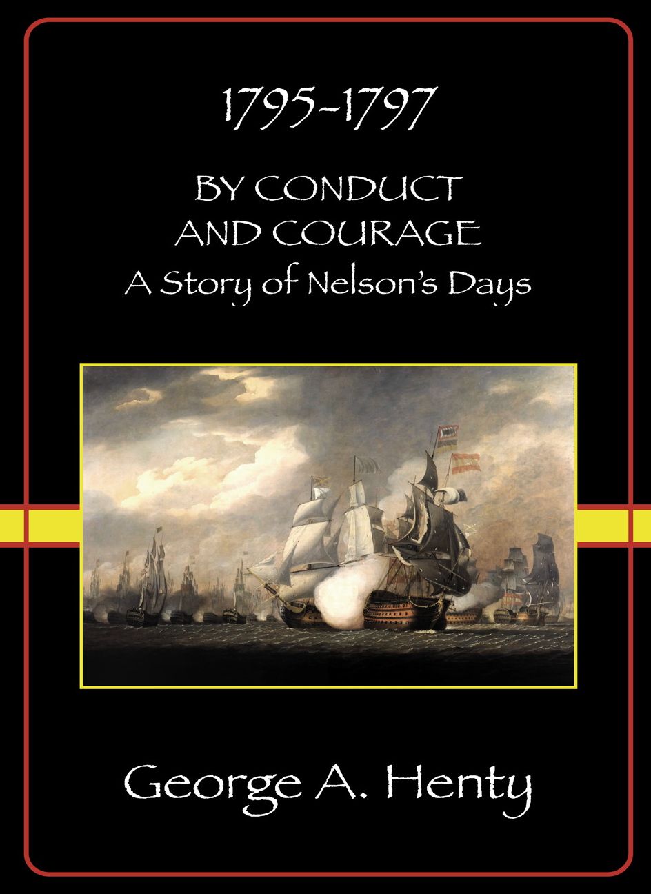 BY CONDUCT AND COURAGE: A Story Of The Days Of Nelson