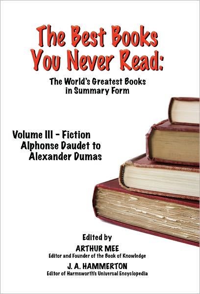 THE BEST BOOKS YOU NEVER READ: Volume III - Fiction - Daudet to Dumas