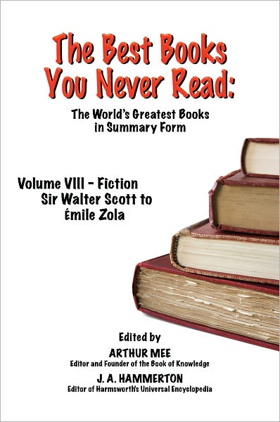 THE BEST BOOKS YOU NEVER READ: Volume VIII - Fiction - Scott to Zola
