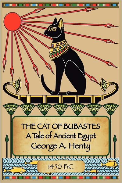 The Cat of Bubastes: A Tale of Ancient Egypt