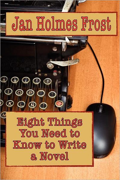 Eight Things You Need To Know To Write A Novel