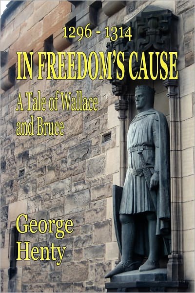 In Freedom's Cause: A Tale of Wallace and Bruce