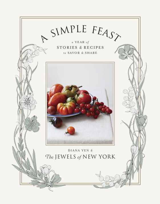 A Simple Feast : A Year of Stories & Recipes to Savor & Share