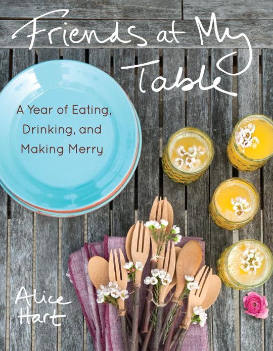 Friends at My Table: Recipes for a Year of Eating, Drinking, and Making Merry