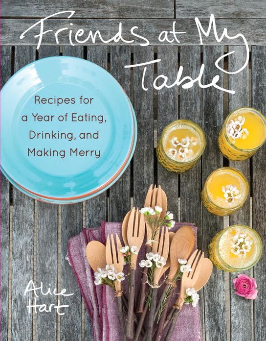 Friends at My Table: Recipes for a Year of Eating, Drinking, and Making Merry