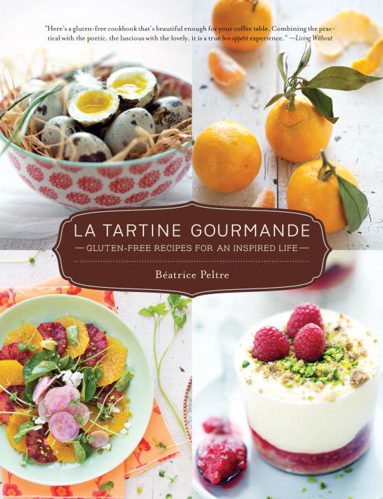 La Tartine Gourmande: Gluten-Free Recipes for an Inspired Life