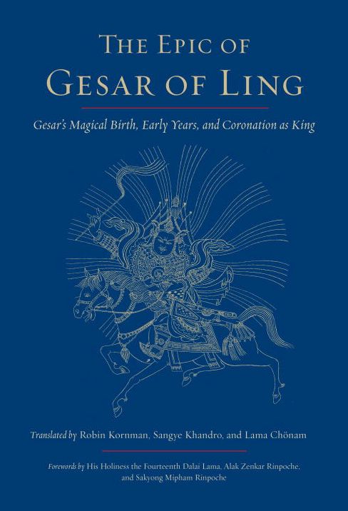 The Epic of Gesar of Ling: Gesar's Magical Birth, Early Years, and Coronation as King