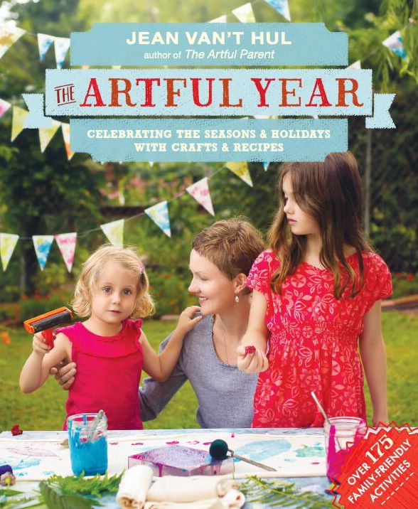 The Artful Year: Celebrating the Seasons and Holidays with Crafts and Recipes--Over 175 Family- Friendly Activities