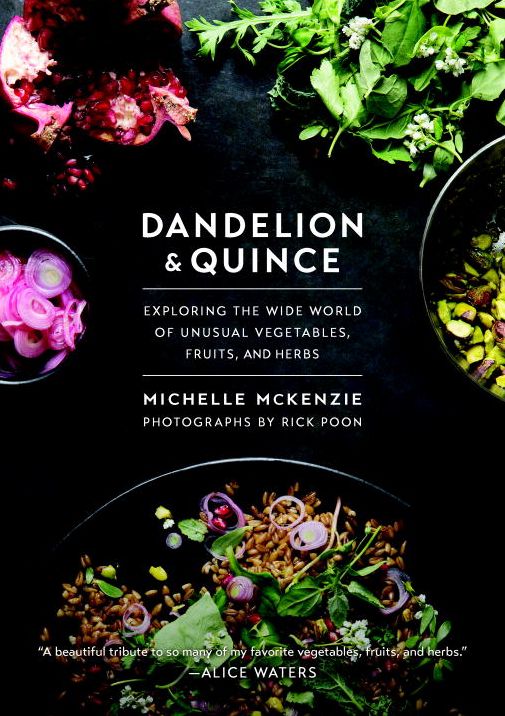 Dandelion and Quince: Exploring the Wide World of Unusual Vegetables, Fruits, and Herbs