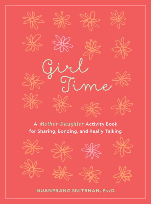 Girl Time: A Mother-Daughter Activity Book for Sharing, Bonding, and Really Talking