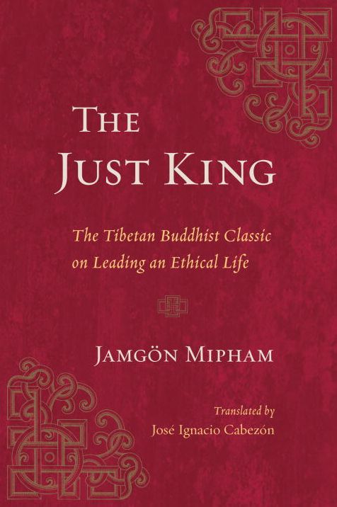 The Just King: The Tibetan Buddhist Classic on Leading an Ethical Life